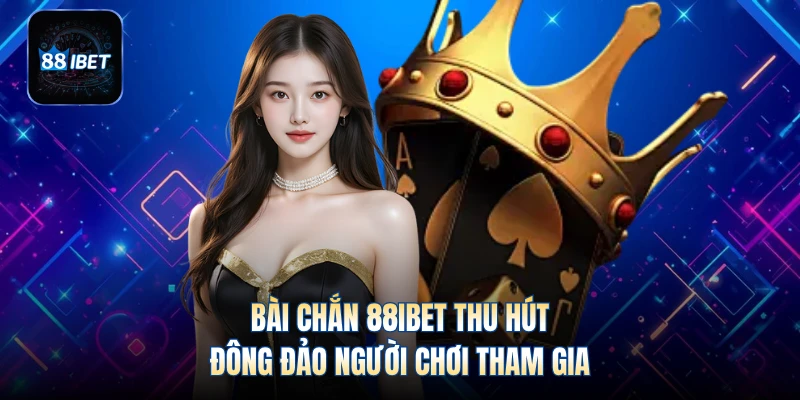 Bài Chắn 88IBET - Trò Chơi Giải Trí Siêu Hấp Dẫn, An Toàn